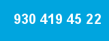 930 419 45 22 930 419 45 22